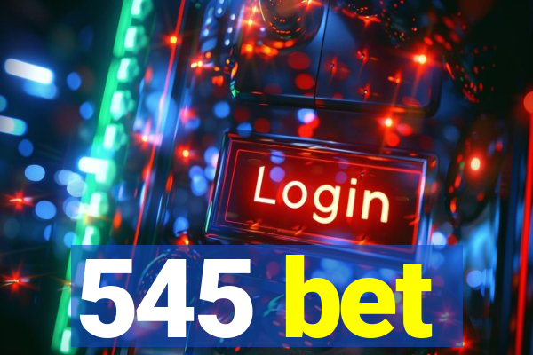 545 bet